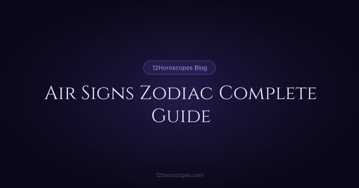 Air Signs: Gemini, Libra & Aquarius Guide | 12Horoscopes