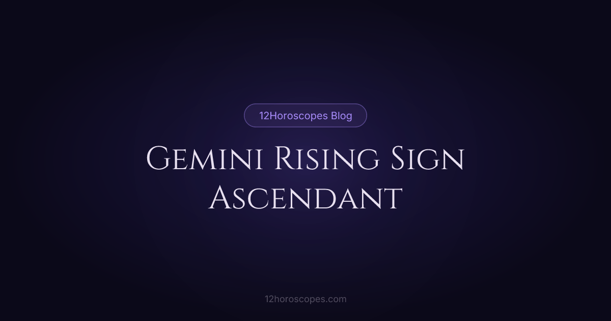 Gemini Rising: Ascendant Meaning & Traits | 12Horoscopes
