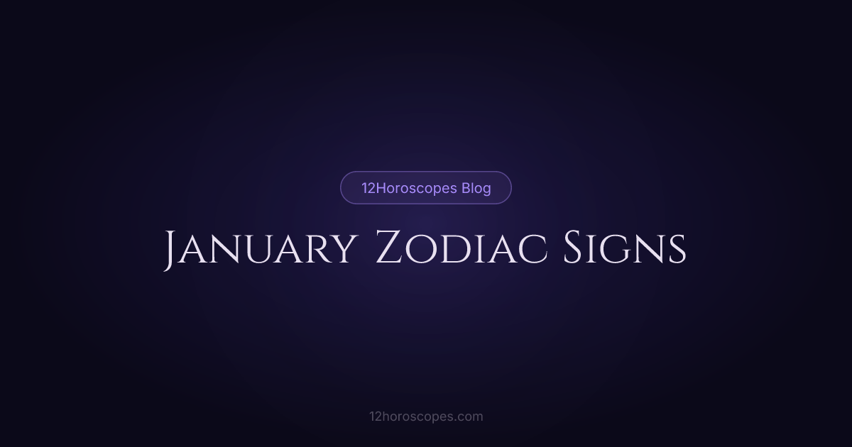 January Zodiac Signs: Capricorn & Aquarius Guide | 12Horoscopes