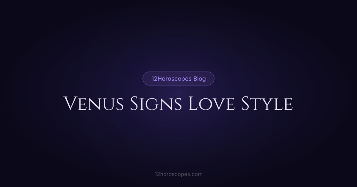 Venus Signs in Astrology: Your Love Style & Compatibility Guide ...